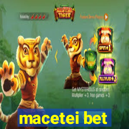 macetei bet